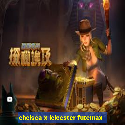 chelsea x leicester futemax